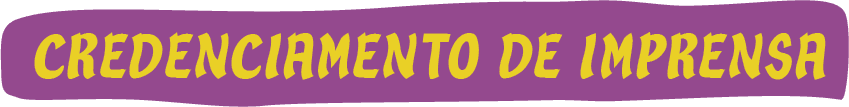 CREDENCIAMENTO DE IMPRENSA